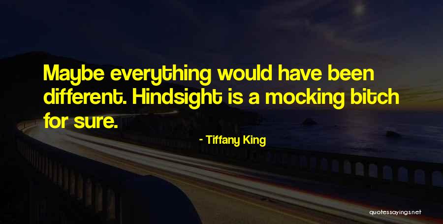 Hindsight Quotes By Tiffany King