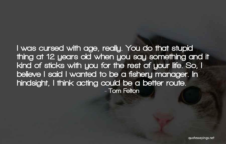 Hindsight Quotes By Tom Felton