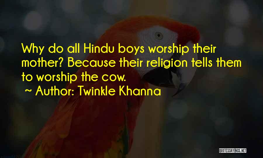 Hindu Religion Quotes By Twinkle Khanna Hindu Religion Quotes By Twinkle Khanna