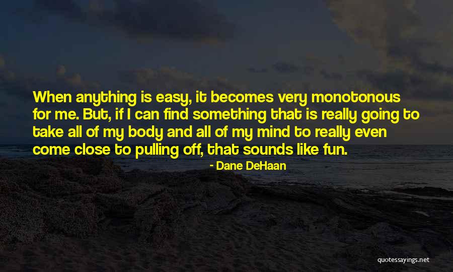 Hindwards Quotes By Dane DeHaan Hindwards Quotes By Dane DeHaan
