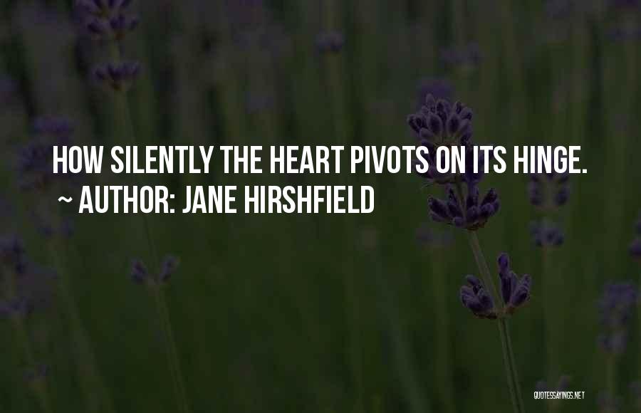 Hinges Quotes By Jane Hirshfield