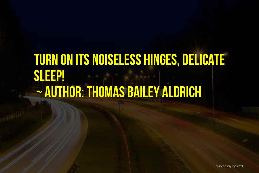 Hinges Quotes By Thomas Bailey Aldrich