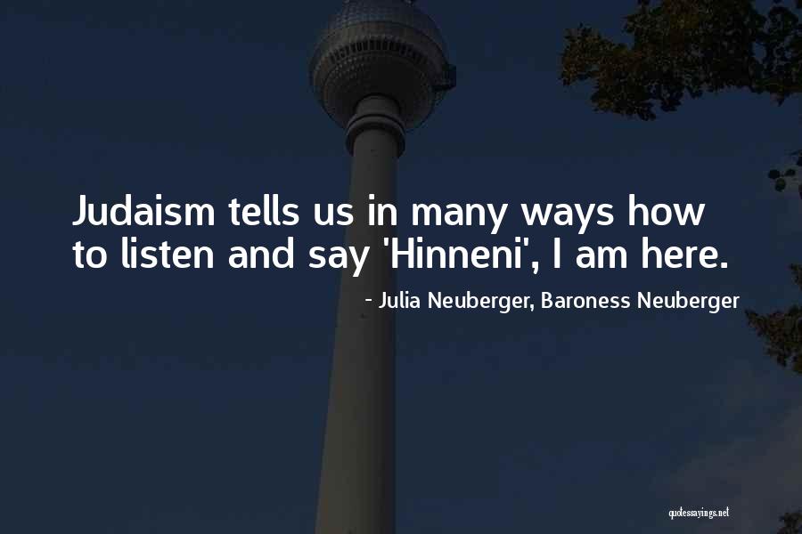 Hinneni Quotes By Julia Neuberger, Baroness Neuberger Hinneni Quotes By Julia Neuberger, Baroness Neuberger