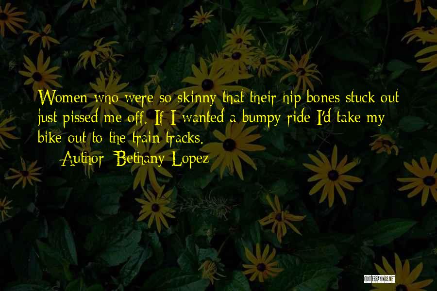 Hip Bones Quotes By Bethany Lopez