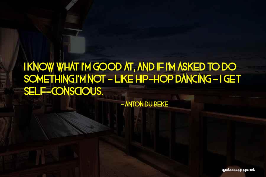 Hip Hop Dancing Quotes By Anton Du Beke Hip Hop Dancing Quotes By Anton Du Beke