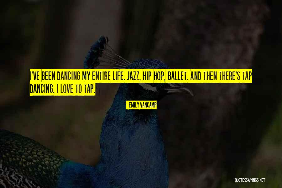 Hip Hop Dancing Quotes By Emily VanCamp Hip Hop Dancing Quotes By Emily VanCamp
