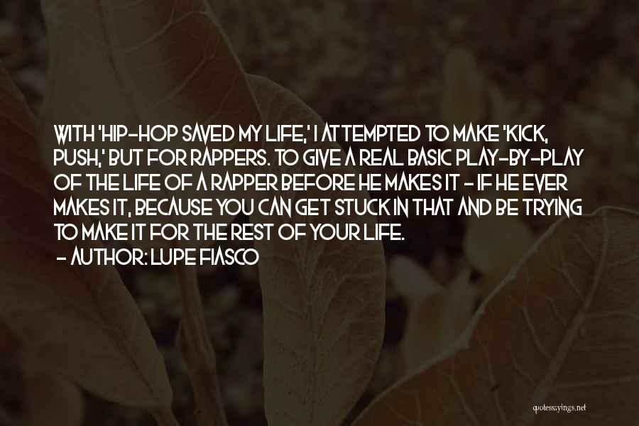 Hip Hop Is My Life Quotes By Lupe Fiasco