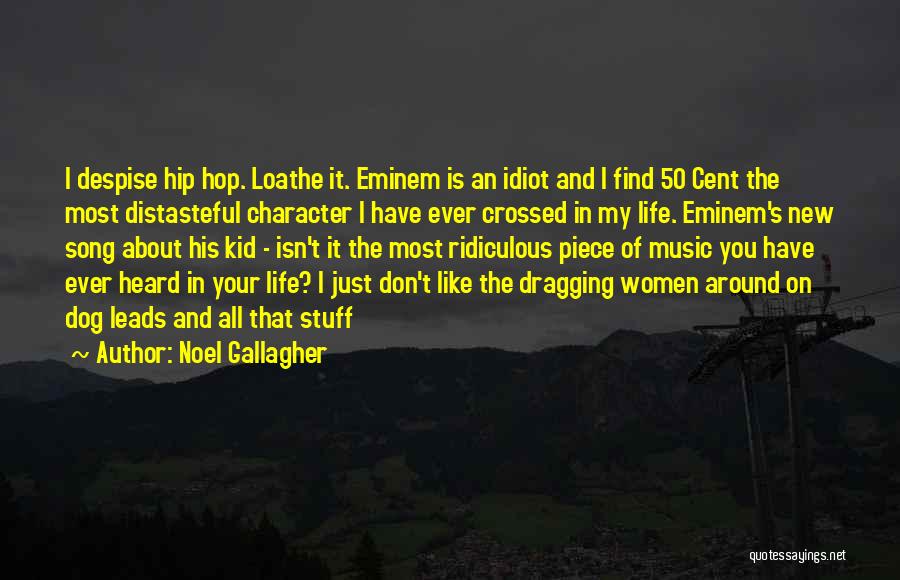 Hip Hop Is My Life Quotes By Noel Gallagher