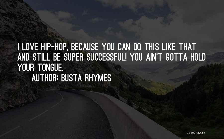 Hip Hop Love Quotes By Busta Rhymes