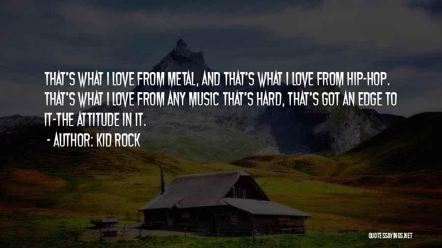 Hip Hop Love Quotes By Kid Rock