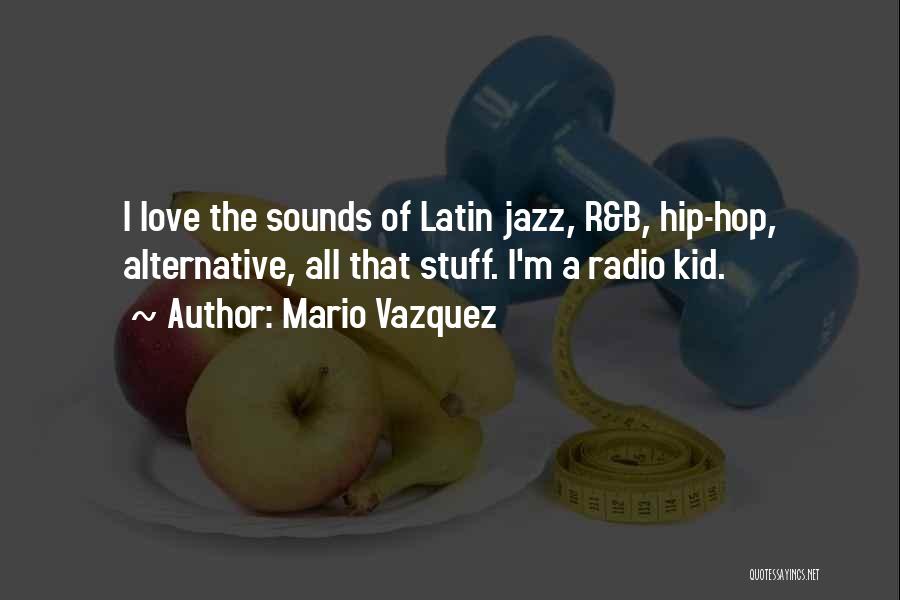 Hip Hop Love Quotes By Mario Vazquez