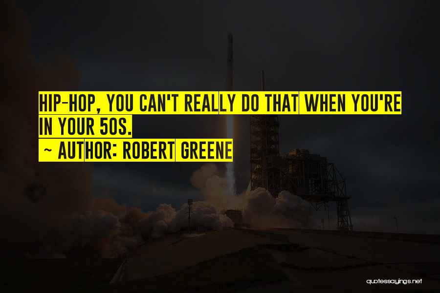 Hip Hop Quotes By Robert Greene