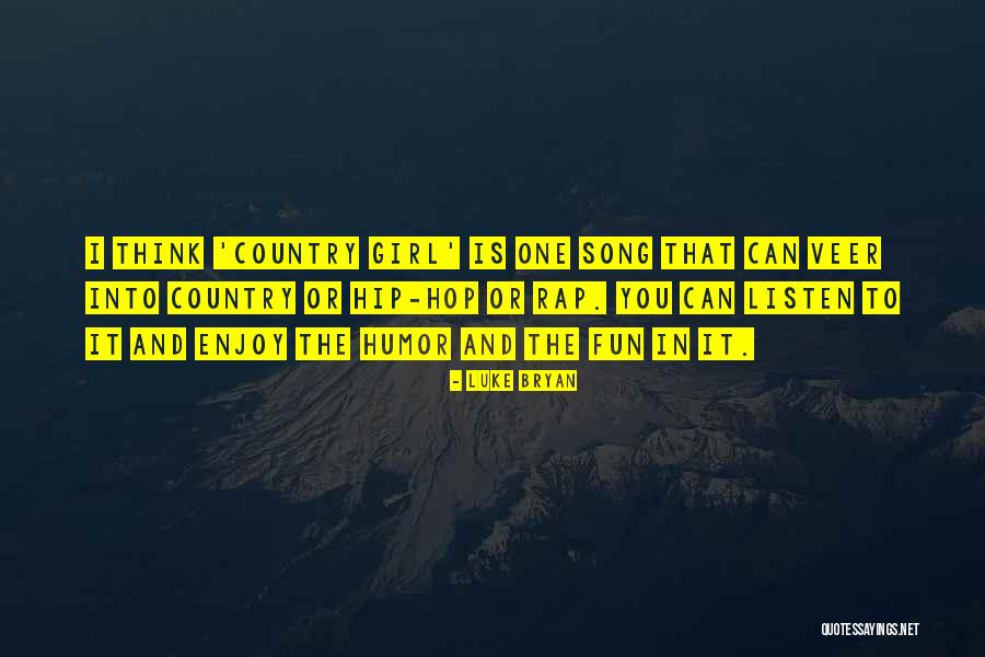Hip Hop Song Quotes By Luke Bryan Hip Hop Song Quotes By Luke Bryan