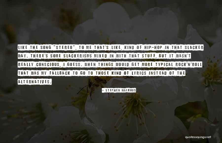 Hip Hop Song Quotes By Stephen Malkmus Hip Hop Song Quotes By Stephen Malkmus
