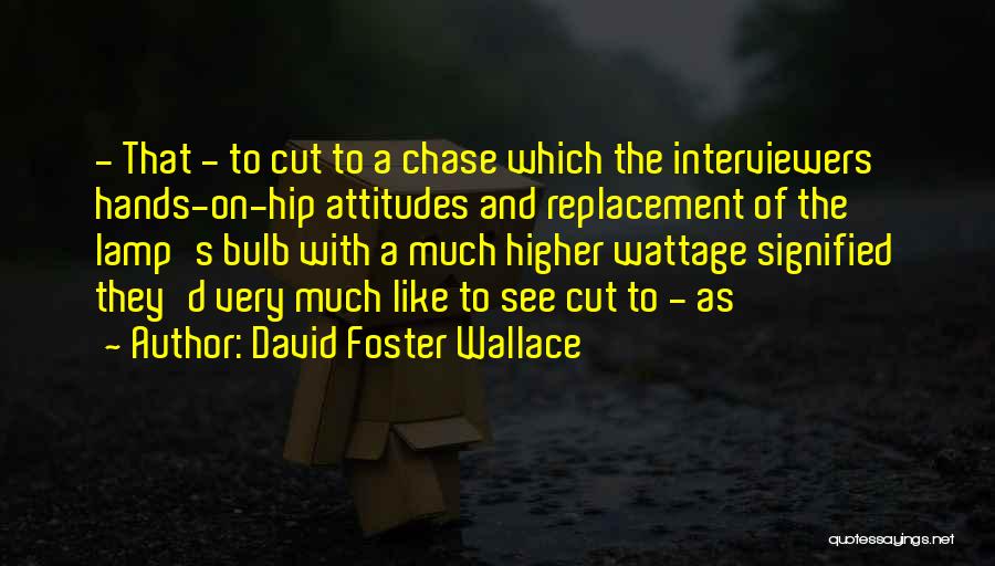 Hip Replacement Quotes By David Foster Wallace
