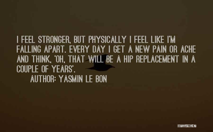 Hip Replacement Quotes By Yasmin Le Bon