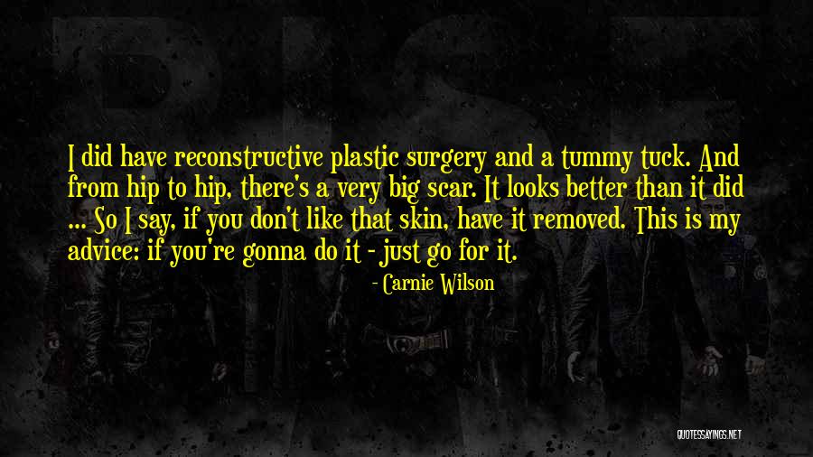 Hip Surgery Quotes By Carnie Wilson Hip Surgery Quotes By Carnie Wilson