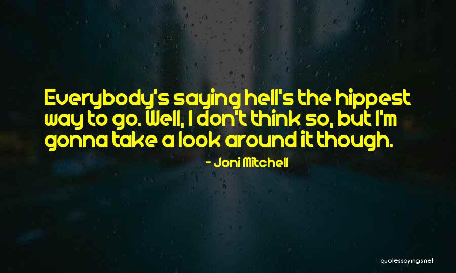 Hippest Quotes By Joni Mitchell Hippest Quotes By Joni Mitchell
