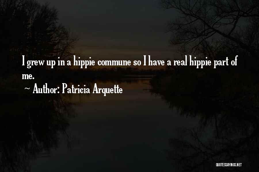 Hippie Commune Quotes By Patricia Arquette