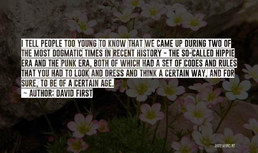 Hippie Era Quotes By David First