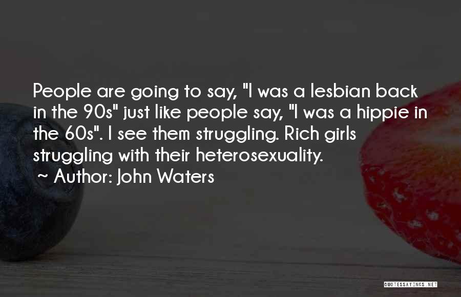 Hippie Girl Quotes By John Waters