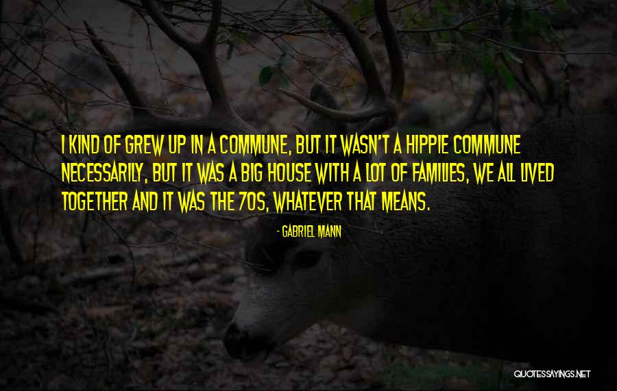 Hippie Quotes By Gabriel Mann Hippie Quotes By Gabriel Mann