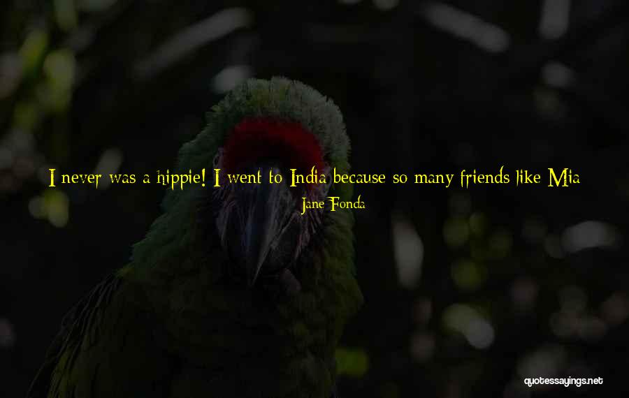 Hippie Quotes By Jane Fonda Hippie Quotes By Jane Fonda