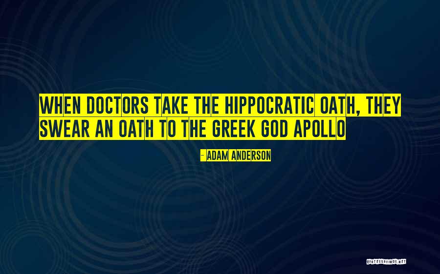 Hippocratic Quotes By Adam Anderson Hippocratic Quotes By Adam Anderson