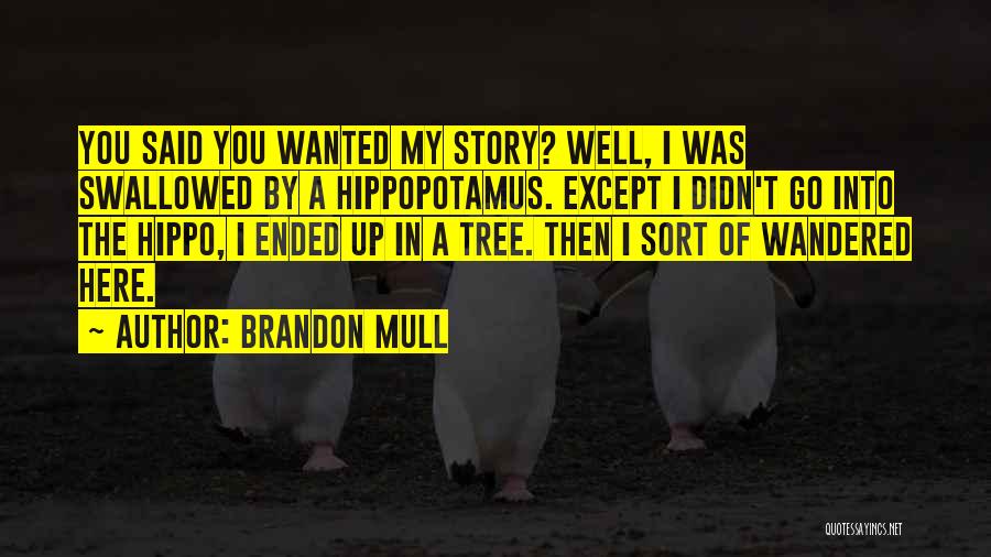 Hippopotamus Quotes By Brandon Mull