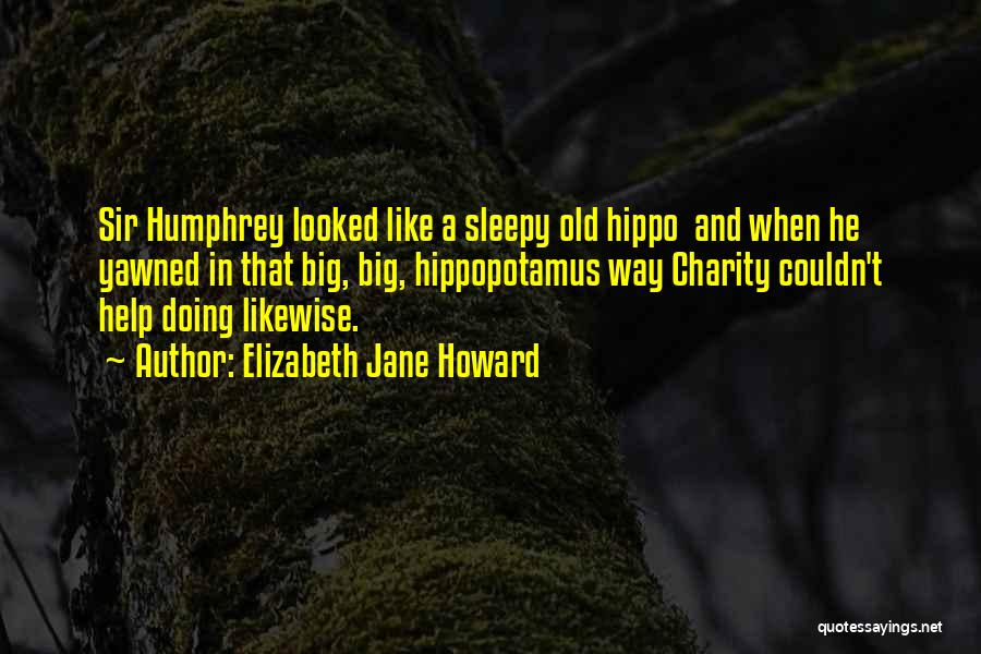 Hippopotamus Quotes By Elizabeth Jane Howard