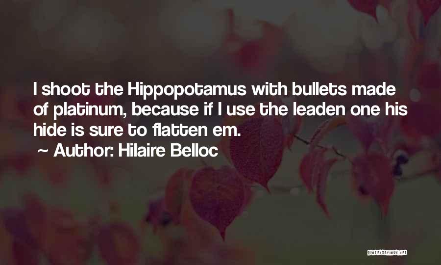 Hippopotamus Quotes By Hilaire Belloc