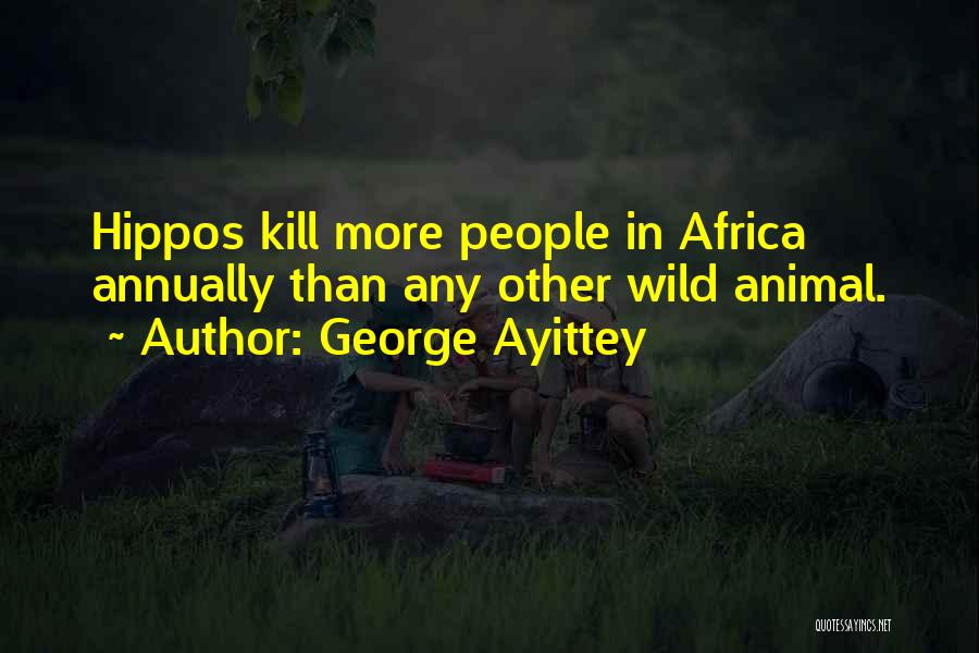 Hippos Quotes By George Ayittey