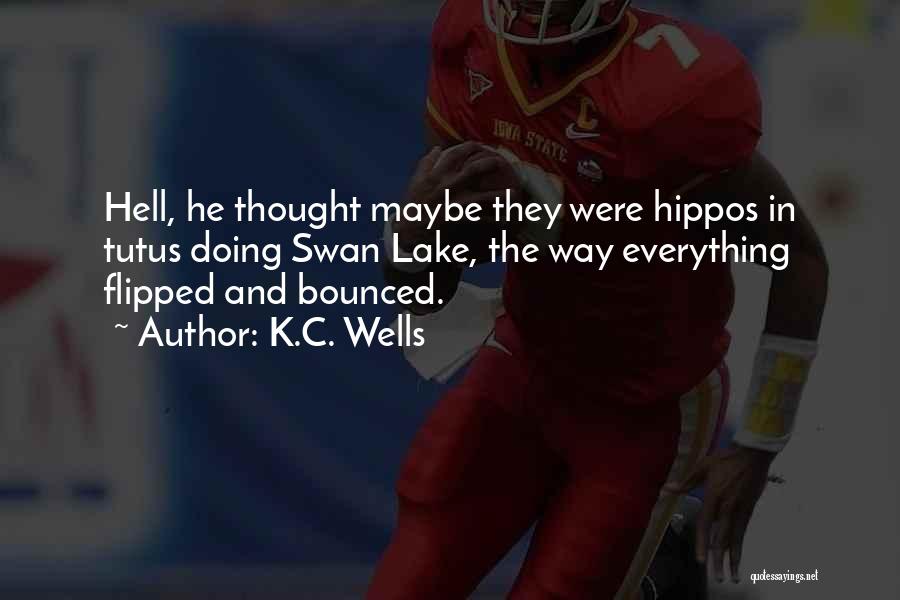 Hippos Quotes By K.C. Wells