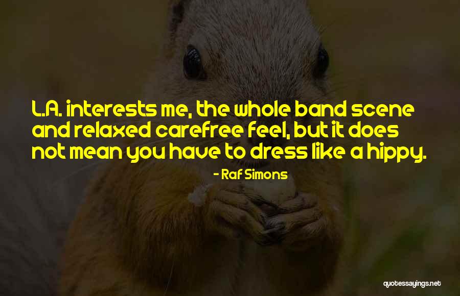 Hippy Quotes By Raf Simons Hippy Quotes By Raf Simons