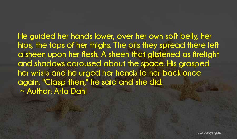 Hips And Thighs Quotes By Arla Dahl