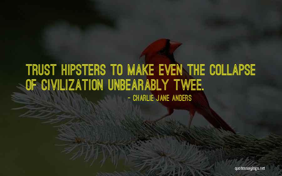 Hipsters Quotes By Charlie Jane Anders