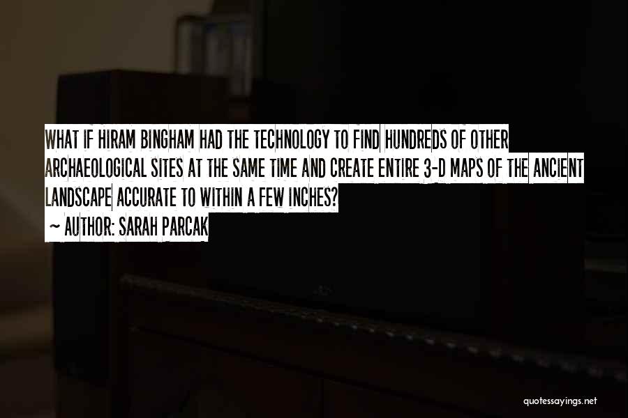 Hiram Bingham Quotes By Sarah Parcak