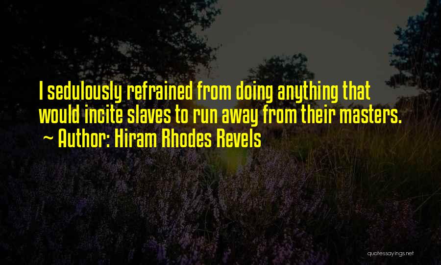 Hiram Quotes By Hiram Rhodes Revels