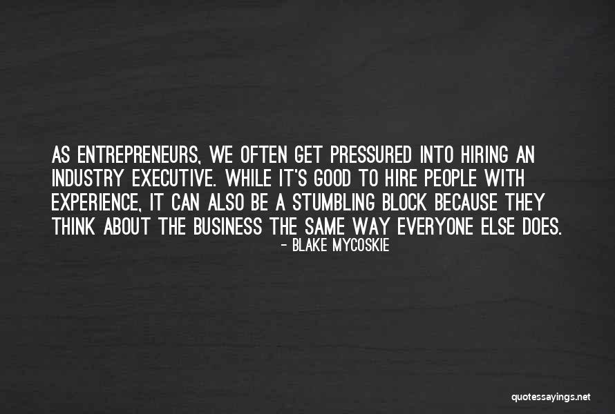 Hiring Good People Quotes By Blake Mycoskie Hiring Good People Quotes By Blake Mycoskie