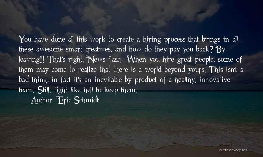 Hiring Process Quotes By Eric Schmidt