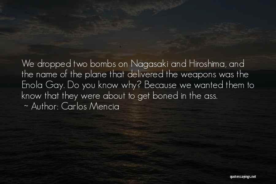 Hiroshima Nagasaki Quotes By Carlos Mencia