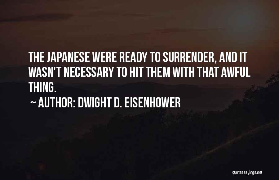 Hiroshima Nagasaki Quotes By Dwight D. Eisenhower