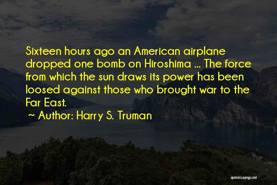 Hiroshima Nagasaki Quotes By Harry S. Truman