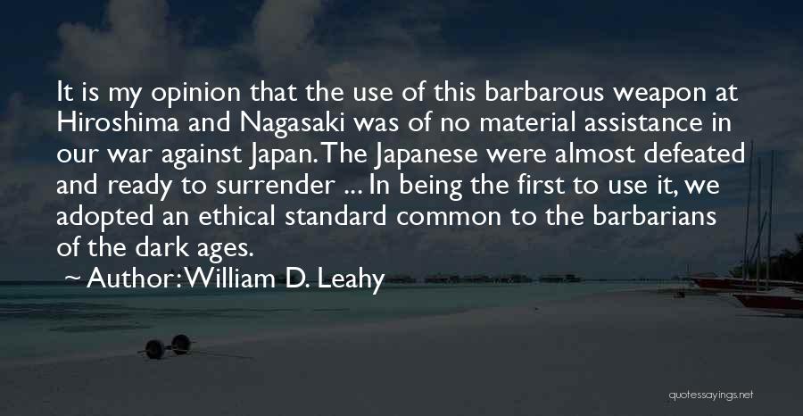 Hiroshima Nagasaki Quotes By William D. Leahy