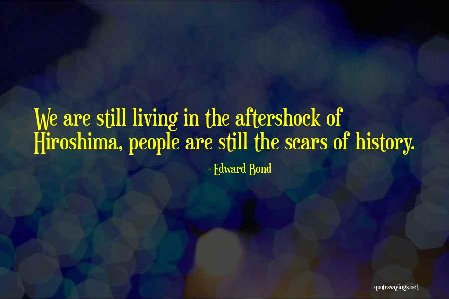 Hiroshima Quotes By Edward Bond Hiroshima Quotes By Edward Bond