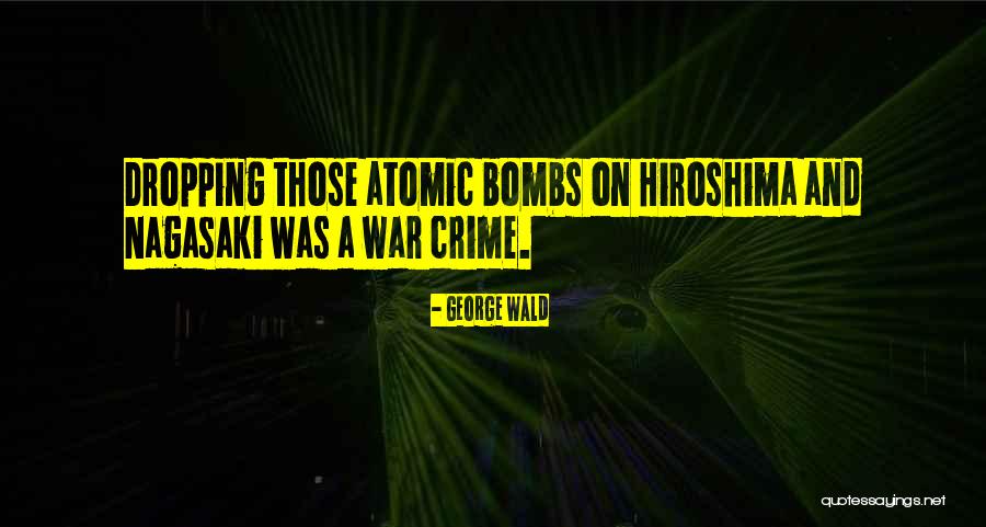 Hiroshima Quotes By George Wald Hiroshima Quotes By George Wald