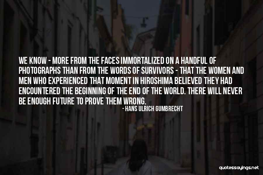 Hiroshima Quotes By Hans Ulrich Gumbrecht Hiroshima Quotes By Hans Ulrich Gumbrecht