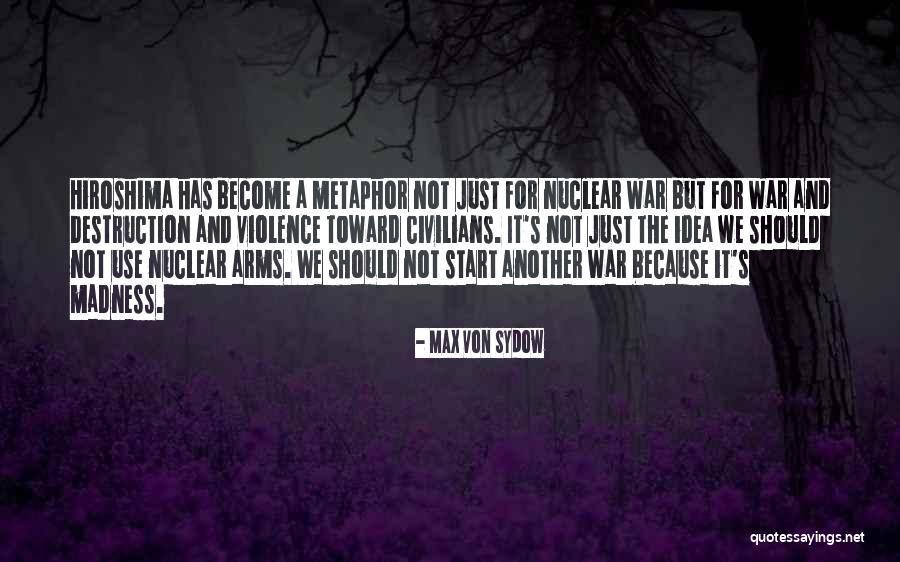 Hiroshima Quotes By Max Von Sydow Hiroshima Quotes By Max Von Sydow
