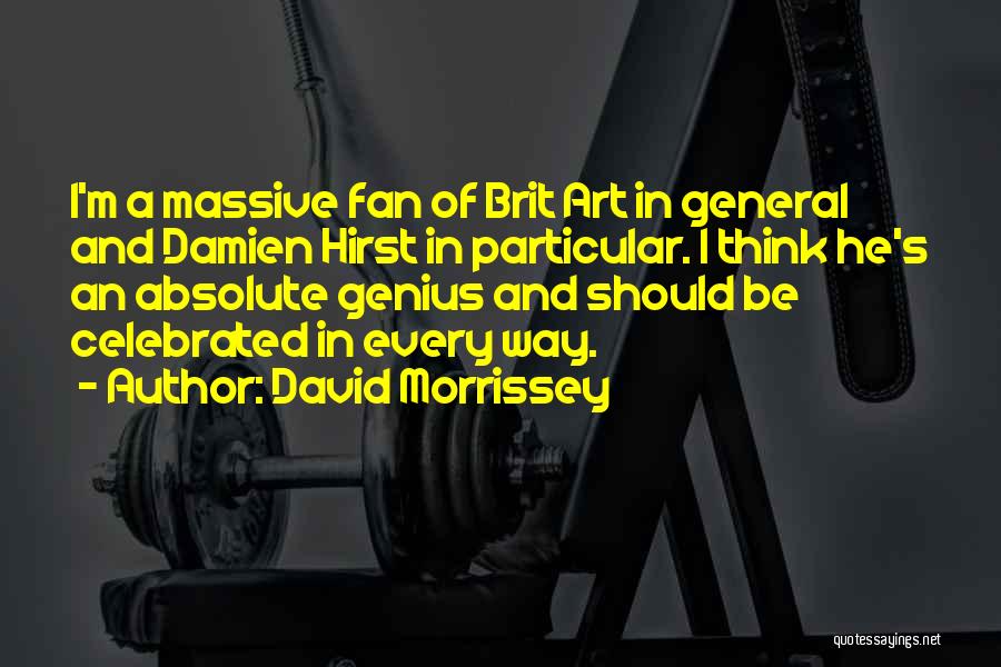 Hirst Quotes By David Morrissey