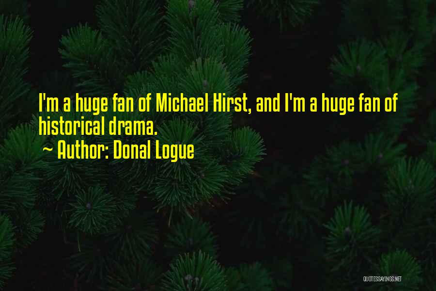Hirst Quotes By Donal Logue